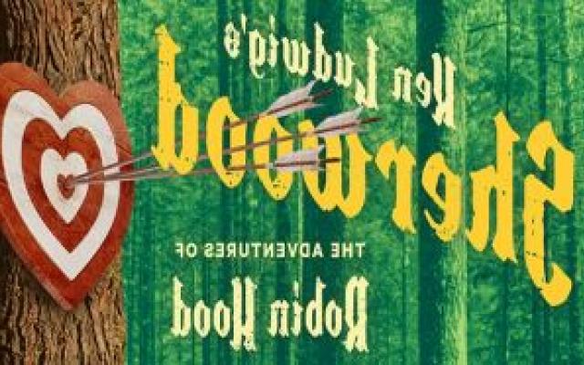 Student Play Auditions: Ken Ludwig's Sherwood, The Adventures of Robin Hood